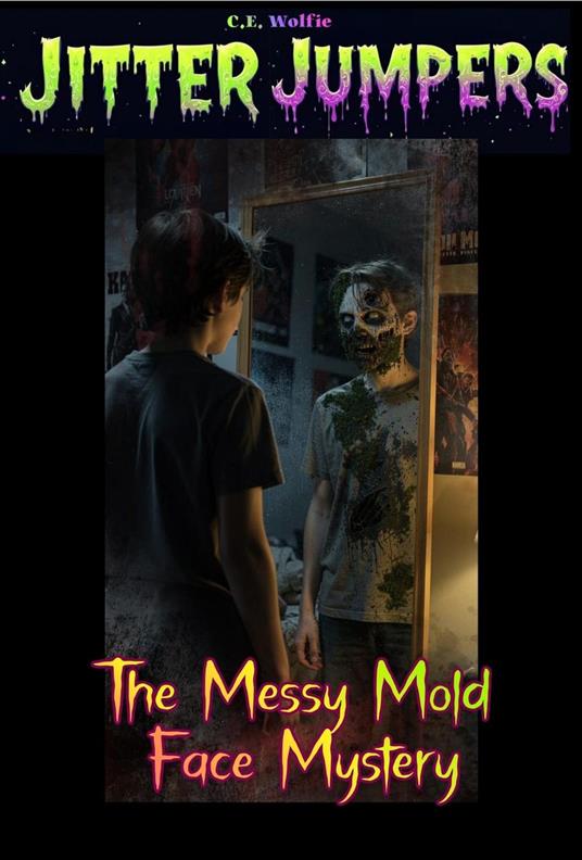 The Messy Mold Face Mystery - C. E. Wolfie - ebook