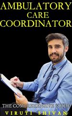 Ambulatory Care Coordinator - The Comprehensive Guide