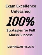 Exam Excellence Unleashed: Strategies for Full Marks Success