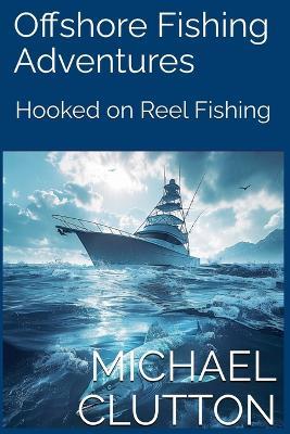 Off Shore Fishing Adventures - Michael Clutton - cover