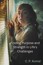 Finding Purpose and Strength in Life's Challenges