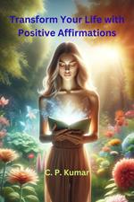 Transform Your Life with Positive Affirmations