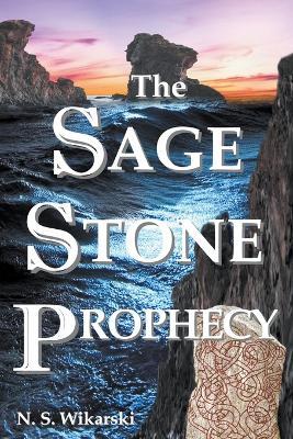 The Sage Stone Prophecy - N S Wikarski - cover
