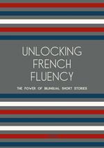 Unlocking French Fluency: The Power of Bilingual Short Stories