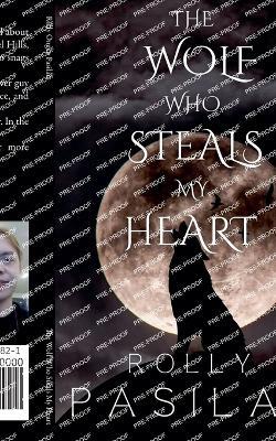 The Wolf Who Steals My Heart - Rolly Ongco Pasilan - cover