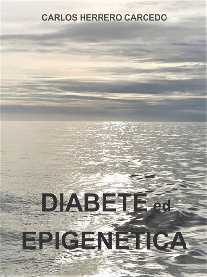 Diabete Ed Epigenetica - CARLOS HERRERO CARCEDO - ebook