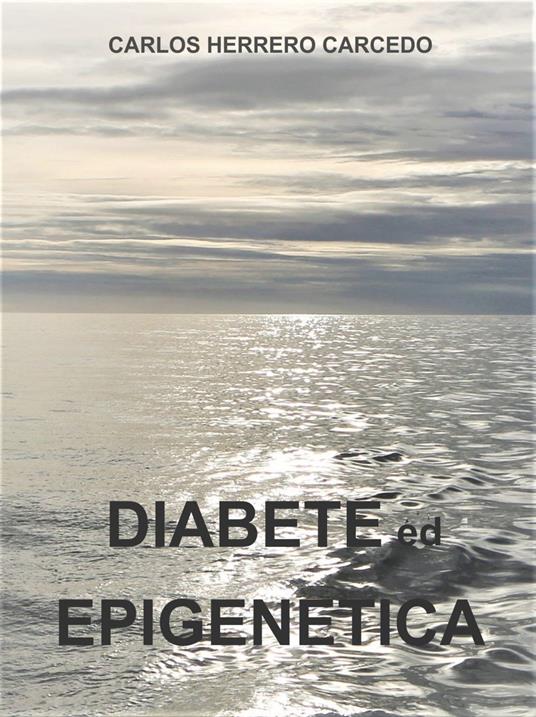 Diabete Ed Epigenetica - CARLOS HERRERO CARCEDO - ebook