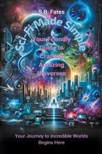 Sci-Fi Made Simple: Your Friendly Guide to Crafting Amazing Universes