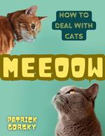 Meeoow - How to Deal With Cats