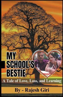 My School's Bestie: A Tale of Love, Loss, and Learning - Rajesh Giri - cover