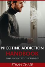 Nicotine Addiction Handbook: Signs, Symptoms, Effects & Treatments