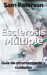 Esclerosis Múltiple: Guía de afrontamiento y cuidados