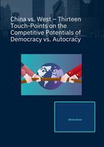 China vs. West – Thirteen Touch-Points on the Competitive Potentials of Democracy vs. Autocracy