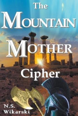 The Mountain Mother Cipher - N S Wikarski - cover