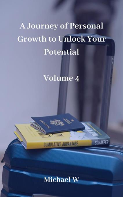 A Journey of Personal Growth to Unlock Your Potential - Volume 4