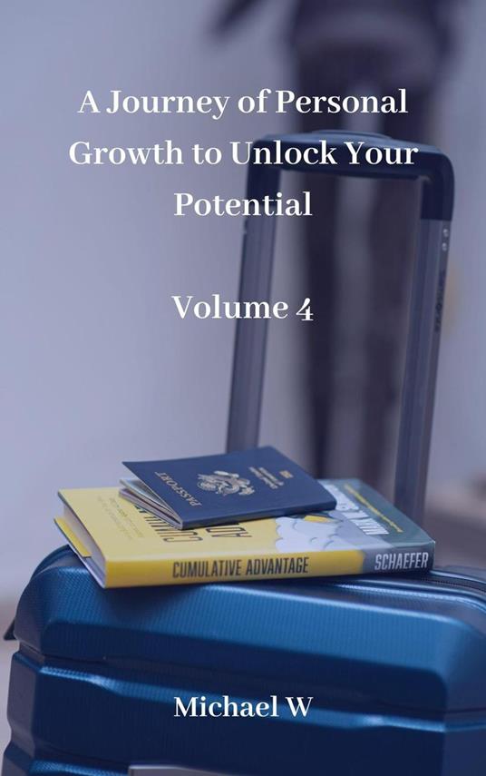 A Journey of Personal Growth to Unlock Your Potential - Volume 4