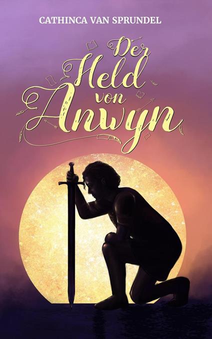 Der Held von Anwyn - Cathinca van Sprundel - ebook