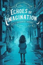 Echoes of Imagination: Ellie's Enchanted Journey