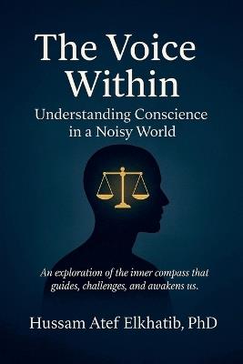 The Voice Within: Understanding Conscience in a Noisy World - Hussam Atef Elkhatib - cover