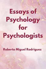 Essays of Psychology for Psychologists