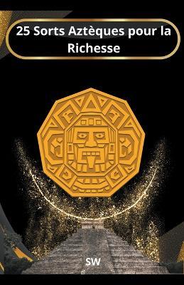 25 Sorts Azt?ques Pour La Richesse - Sw - cover