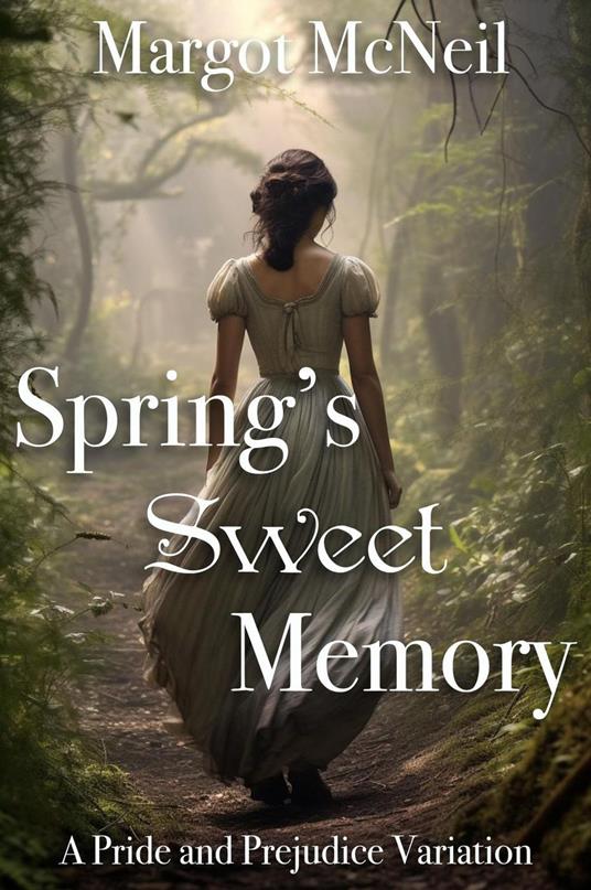 Spring's Sweet Memory: A Pride and Prejudice Variation