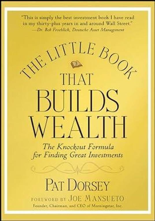 The Little Book That Builds Wealth: The Knockout Formula for Finding Great Investments