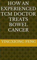 How An Experienced TCM Doctor Treats Bowel Cancer