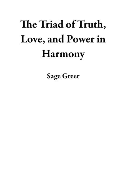 The Triad of Truth, Love, and Power in Harmony