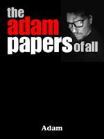 The Adam Papers of All