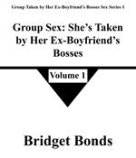 Group Sex: She’s Taken by Her Ex-Boyfriend’s Bosses 1