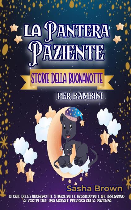 La Pantera Paziente: Storie della buonanotte per bambini - Sasha Brown - ebook
