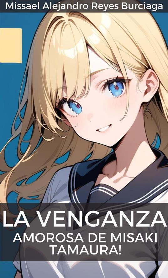 ¡La venganza amorosa de Misaki Tamaura!
