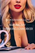 Nursing My Shrinking Coworker