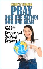 Pray for One Nation for One Year: 60+ Prayer and Journal Prompts