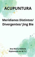 Acupuntura en Meridianos Distintos, Divergentes, Jing Bie.