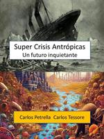 Super Crisis Antrópicas - Un futuro inquietante