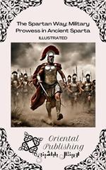 The Spartan Way Military Prowess in Ancient Sparta