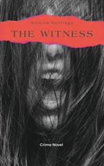 The Witness: | Crime Novel