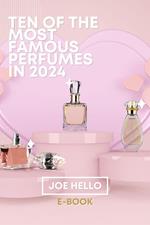 Ten of the Most Famous Perfumes In 2024