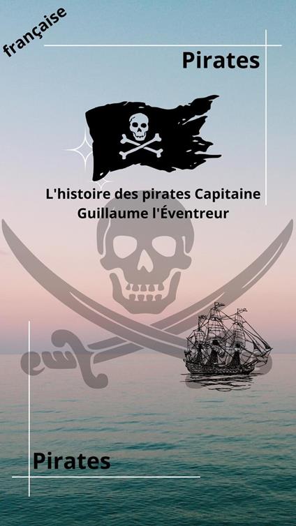 L'histoire des pirates Capitaine Guillaume l'Éventreur - Big smoke - ebook