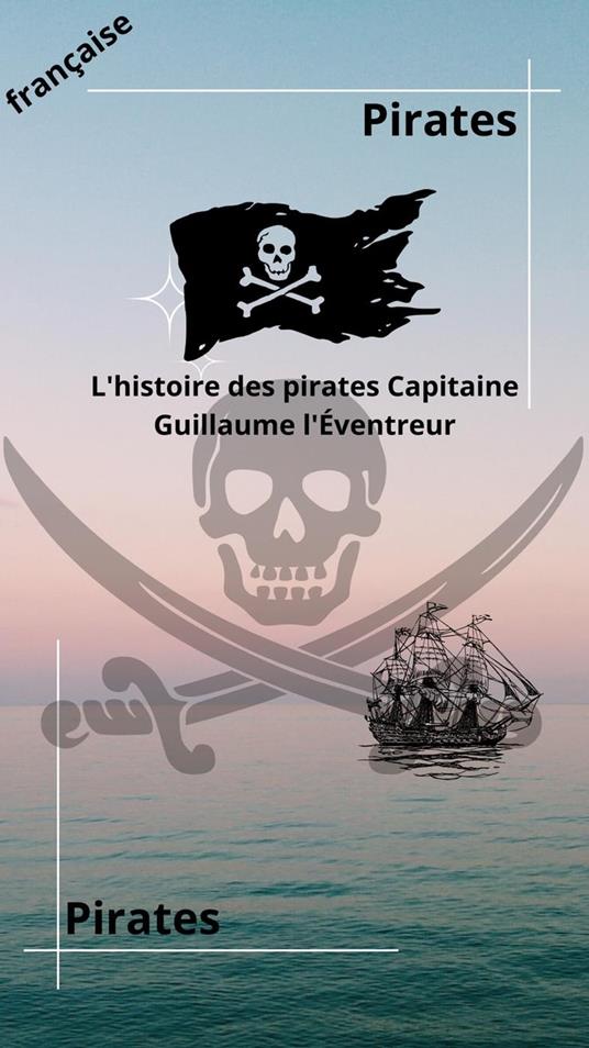 L'histoire des pirates Capitaine Guillaume l'Éventreur - Big smoke - ebook