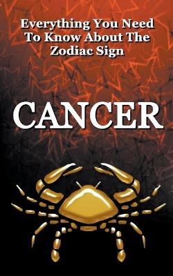 Everything You Need to Know About The Zodiac Sign Cancer - Robert J Dornan - cover