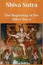 Shiva Sutra: The Beginning of the Shiva Sutra