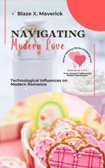 Navigating Modern Love: Technological Influences on Modern Romance