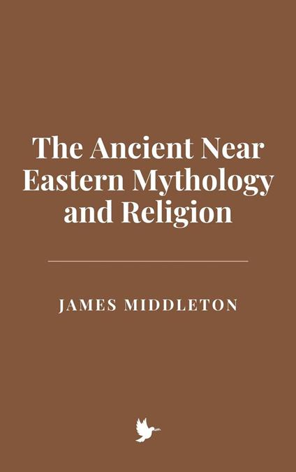 The Ancient Near Eastern Mythology and Religion