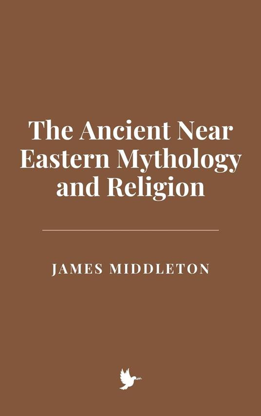 The Ancient Near Eastern Mythology and Religion
