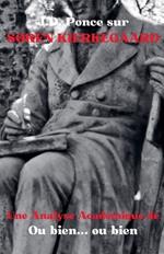 J.D. Ponce sur S?ren Kierkegaard: Une Analyse Acad?mique de Ou bien... ou bien