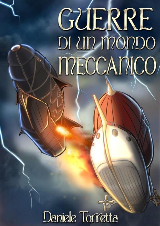 Guerre di un mondo meccanico - Daniele Torretta - ebook