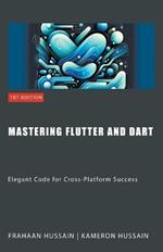 Mastering Flutter and Dart: Elegant Code for Cross-Platform Success